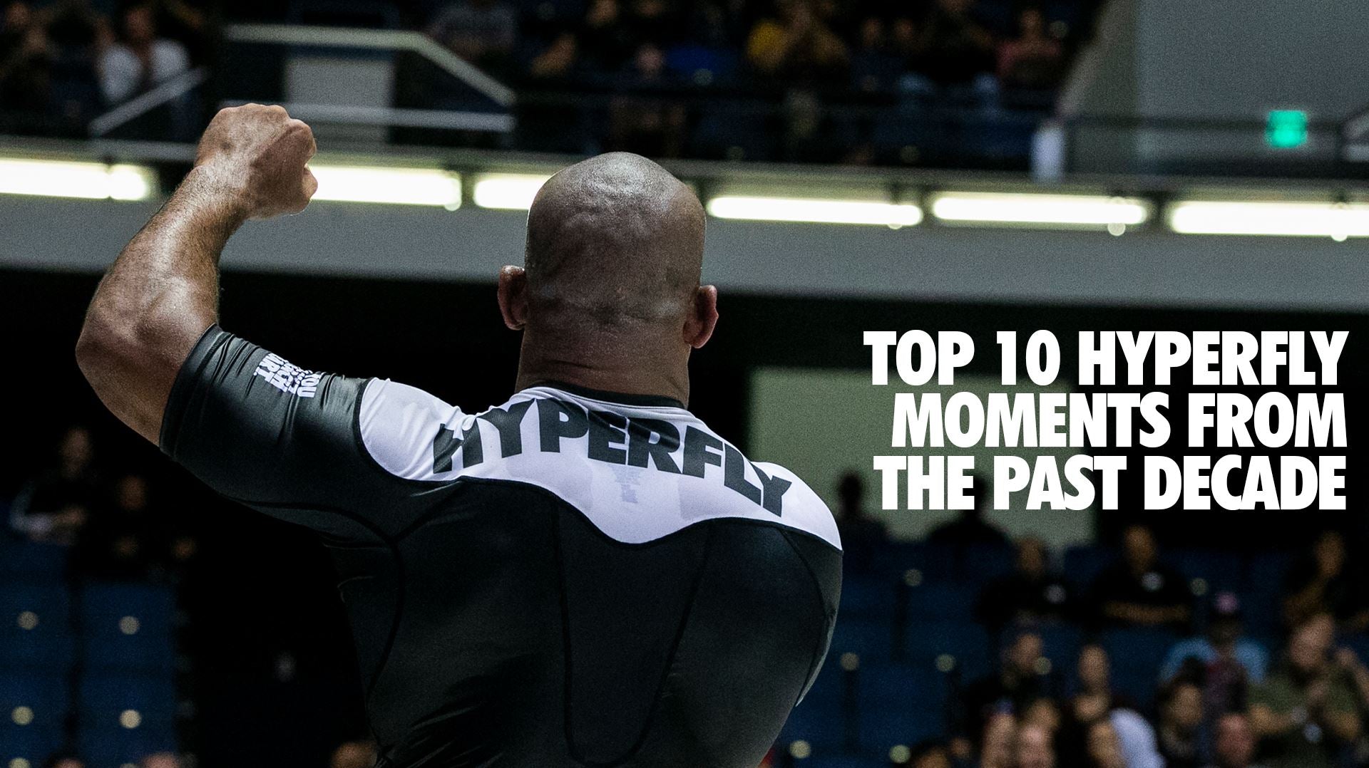 Top 10 Hyperfly Moments From the Last 10 Years