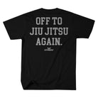 Off To Jiu Jitsu Again Tee Hyperfly 