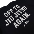 Off To Jiu Jitsu Again Tee Hyperfly 